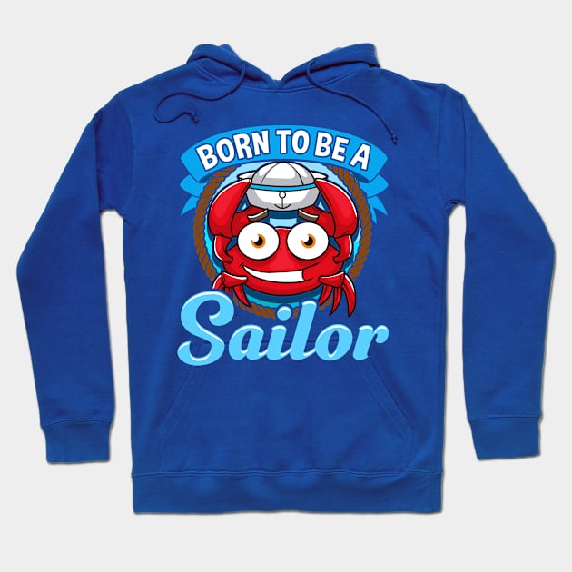 Born To Be A Sailor Sailing Captain Boating Hoodie by E